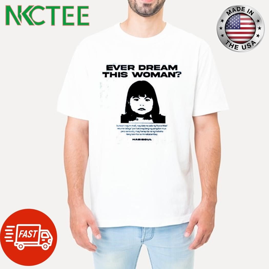 Ever dream this woman shirt Unisex T-shirt, Sweatshirt, Hoodie, Long Sleeve Tee - T-Shirt, Sweatshirt, Hoodie
