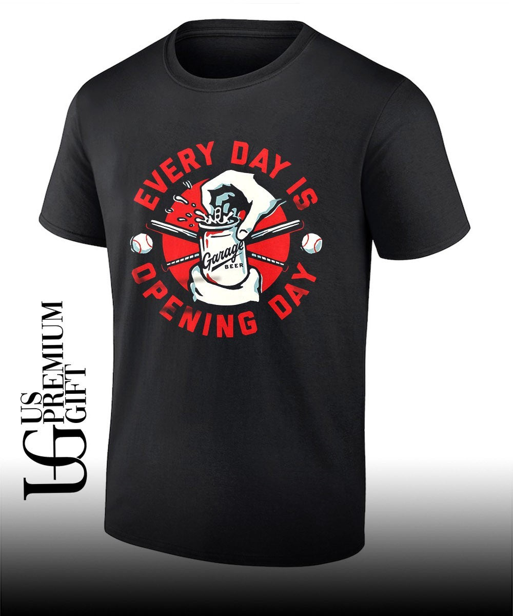 Every Day Is Opening Day Garage Beer shirt Unisex T-shirt, Sweatshirt, Hoodie, Long Sleeve Tee - T-Shirt, Sweatshirt, Hoodie