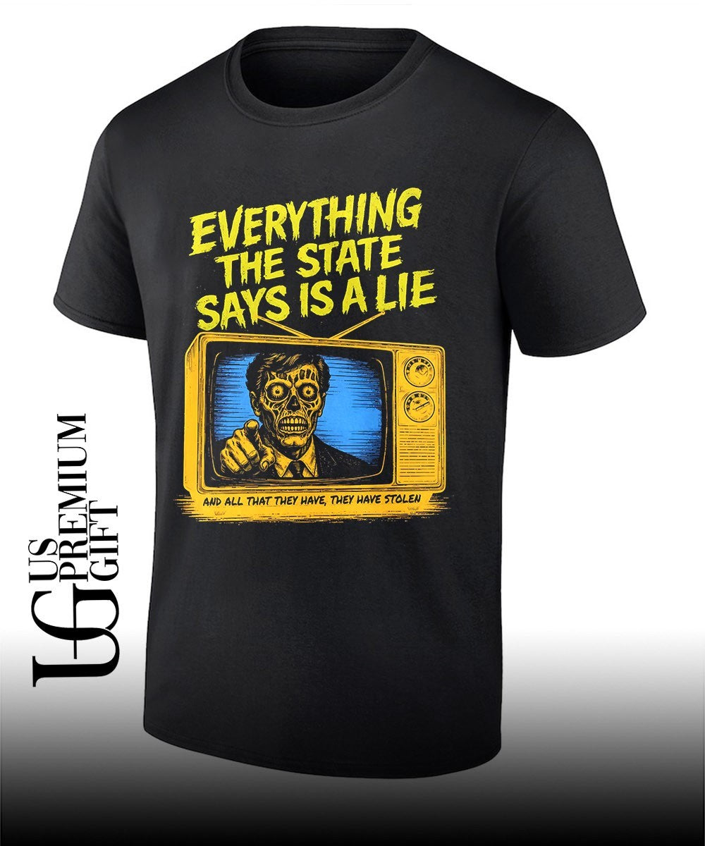 Everything the state says is a lie and all that they have they have stolen shirt Unisex T-shirt, Sweatshirt, Hoodie, Long Sleeve Tee - T-Shirt, Sweatshirt, Hoodie