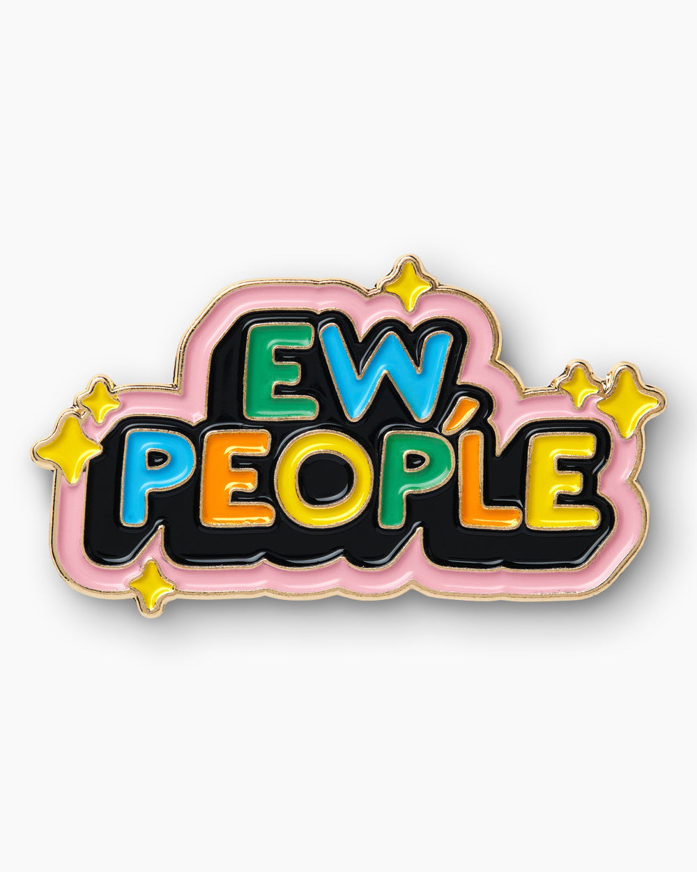 Ew, People Enamel Pin Unisex T-shirt, Sweatshirt, Hoodie, Long Sleeve Tee - T-Shirt, Sweatshirt, Hoodie
