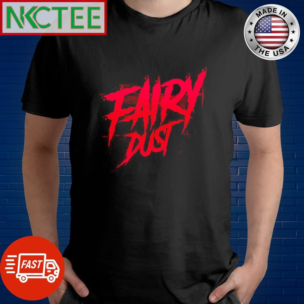 FAIRY DUST paint text shirt Unisex T-shirt, Sweatshirt, Hoodie, Long Sleeve Tee - T-Shirt, Sweatshirt, Hoodie