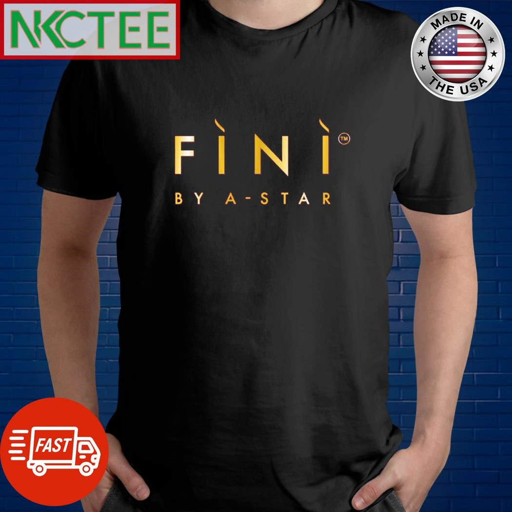 FINI By A-Star shirt Unisex T-shirt, Sweatshirt, Hoodie, Long Sleeve Tee - T-Shirt, Sweatshirt, Hoodie