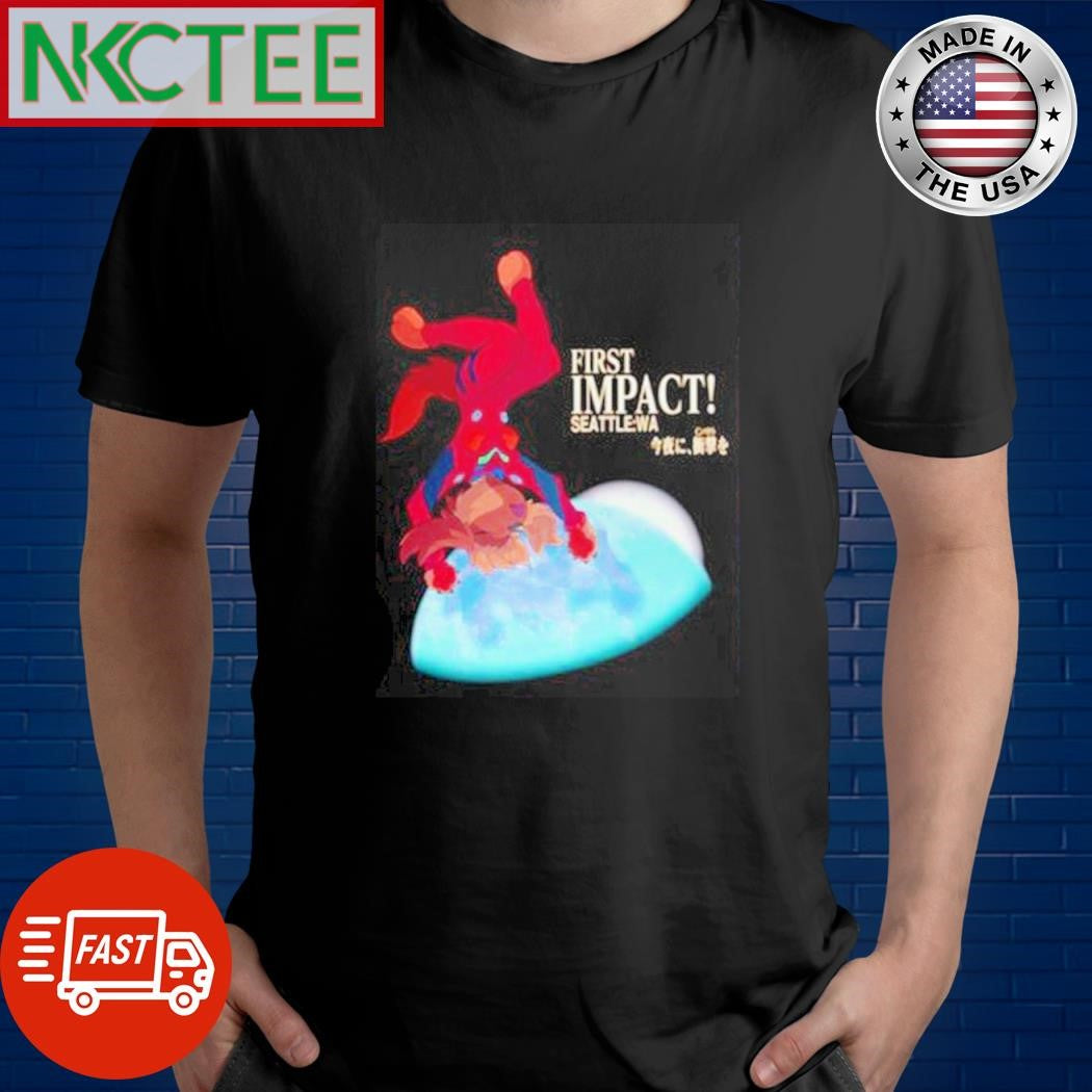 FIRST IMPACT! SEATTLE-WA shirt Unisex T-shirt, Sweatshirt, Hoodie, Long Sleeve Tee - T-Shirt, Sweatshirt, Hoodie