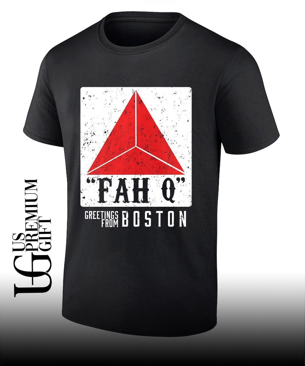 Fah Q geetings from Boston shirt Unisex T-shirt, Sweatshirt, Hoodie, Long Sleeve Tee - T-Shirt, Sweatshirt, Hoodie