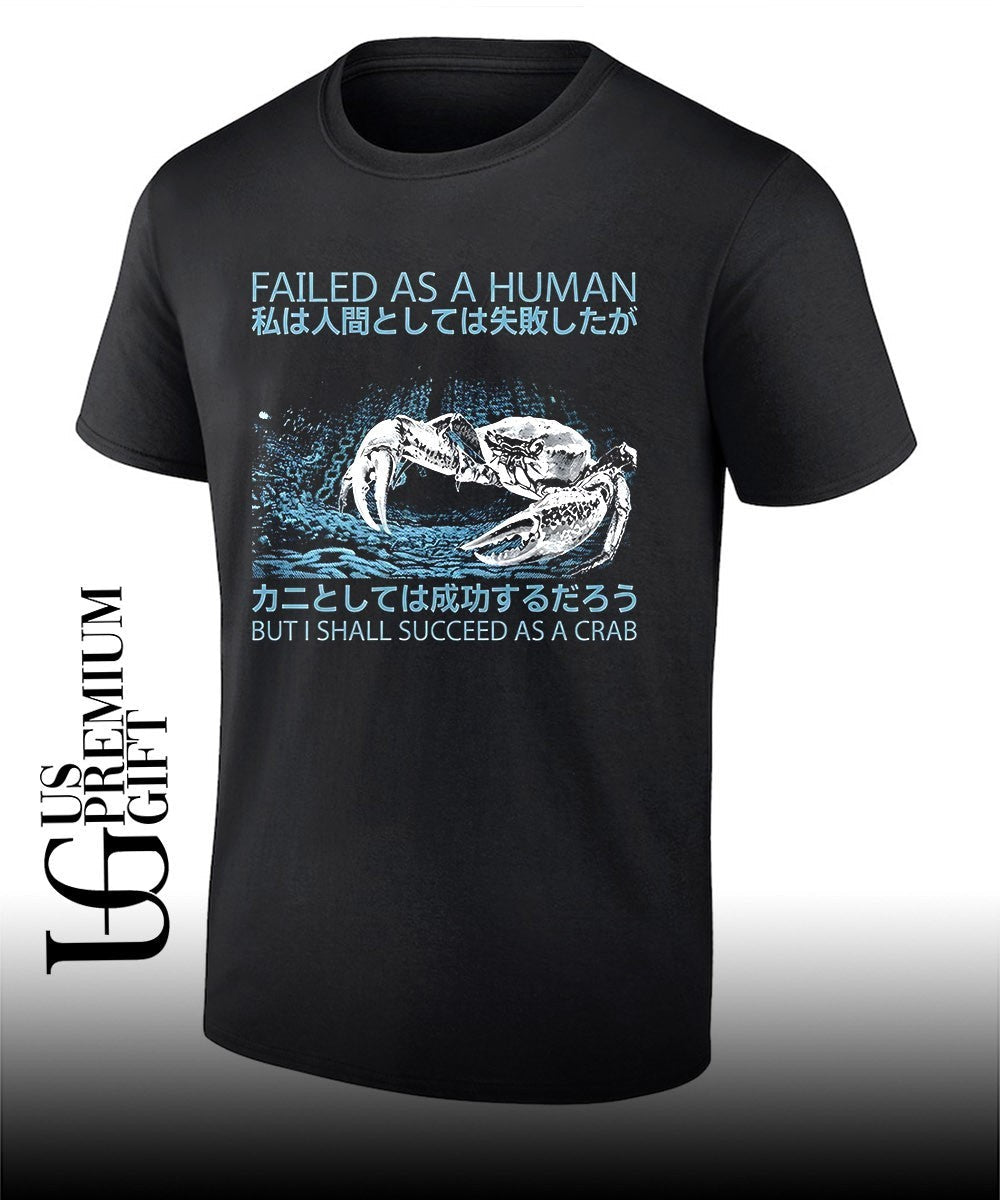 Failed as a human succeed as a crab Japanese graphic shirt Unisex T-shirt, Sweatshirt, Hoodie, Long Sleeve Tee - T-Shirt, Sweatshirt, Hoodie