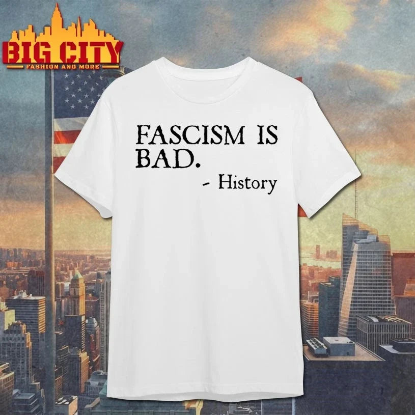 Fascism Is Bad History text shirt Unisex T-shirt, Sweatshirt, Hoodie, Long Sleeve Tee - T-Shirt, Sweatshirt, Hoodie