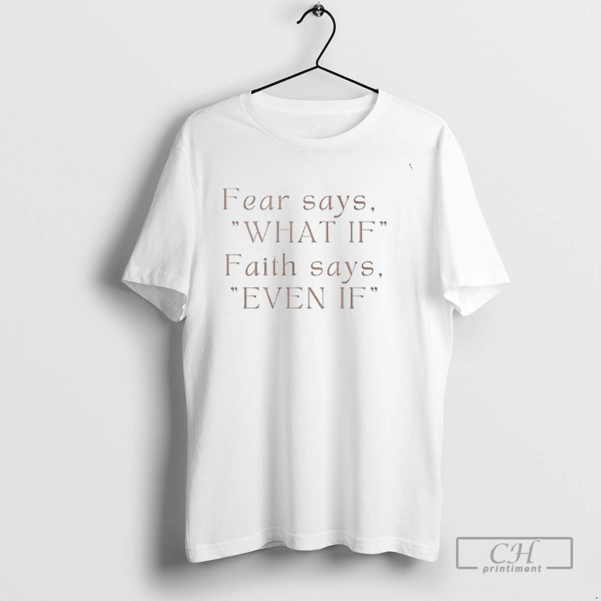 Fear Says What If Faith Says Even If T Shirts Unisex T-shirt, Sweatshirt, Hoodie, Long Sleeve Tee - T-Shirt, Sweatshirt, Hoodie