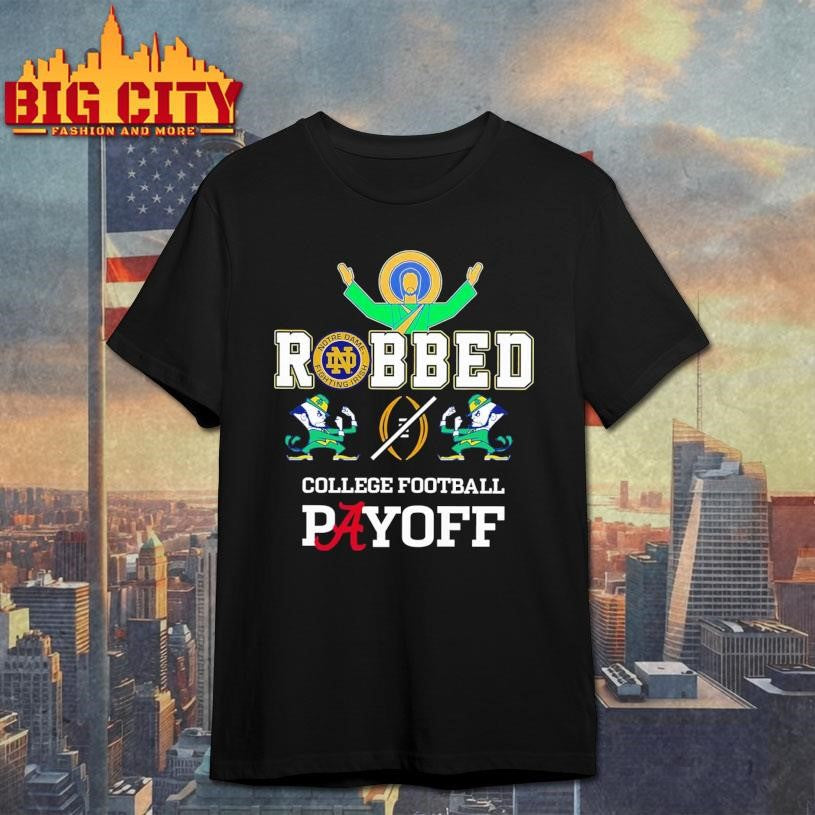 Fighting Irish Robbed The CFP Playoff Shirt Unisex T-shirt, Sweatshirt, Hoodie, Long Sleeve Tee - T-Shirt, Sweatshirt, Hoodie