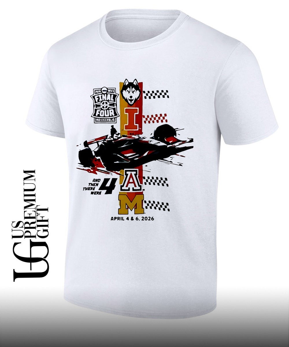 Final Four Racing and Then There Were April 2026 shirt Unisex T-shirt, Sweatshirt, Hoodie, Long Sleeve Tee - T-Shirt, Sweatshirt, Hoodie