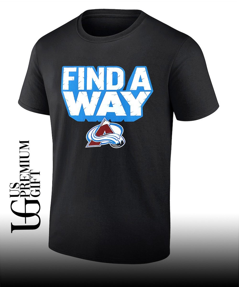 Find A Way Colorado Avalanche hockey shirt Unisex T-shirt, Sweatshirt, Hoodie, Long Sleeve Tee - T-Shirt, Sweatshirt, Hoodie