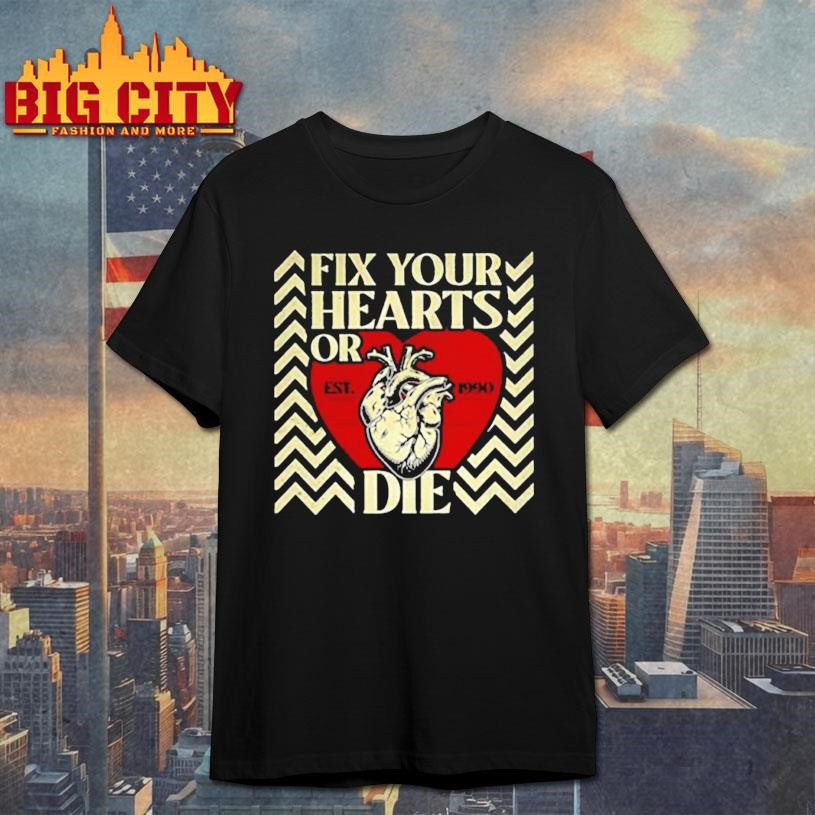 Fix your hearts or die est 1990 shirt Unisex T-shirt, Sweatshirt, Hoodie, Long Sleeve Tee - T-Shirt, Sweatshirt, Hoodie