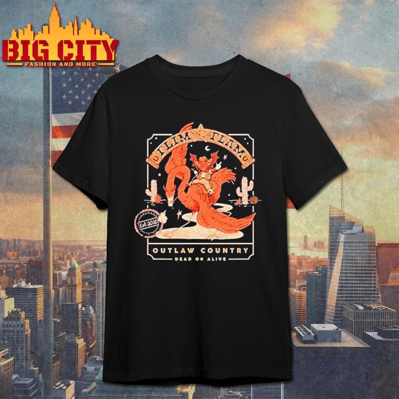 Flimflam Outlaw Country Dead Or Alive Flamingo Shirt Unisex T-shirt, Sweatshirt, Hoodie, Long Sleeve Tee - T-Shirt, Sweatshirt, Hoodie