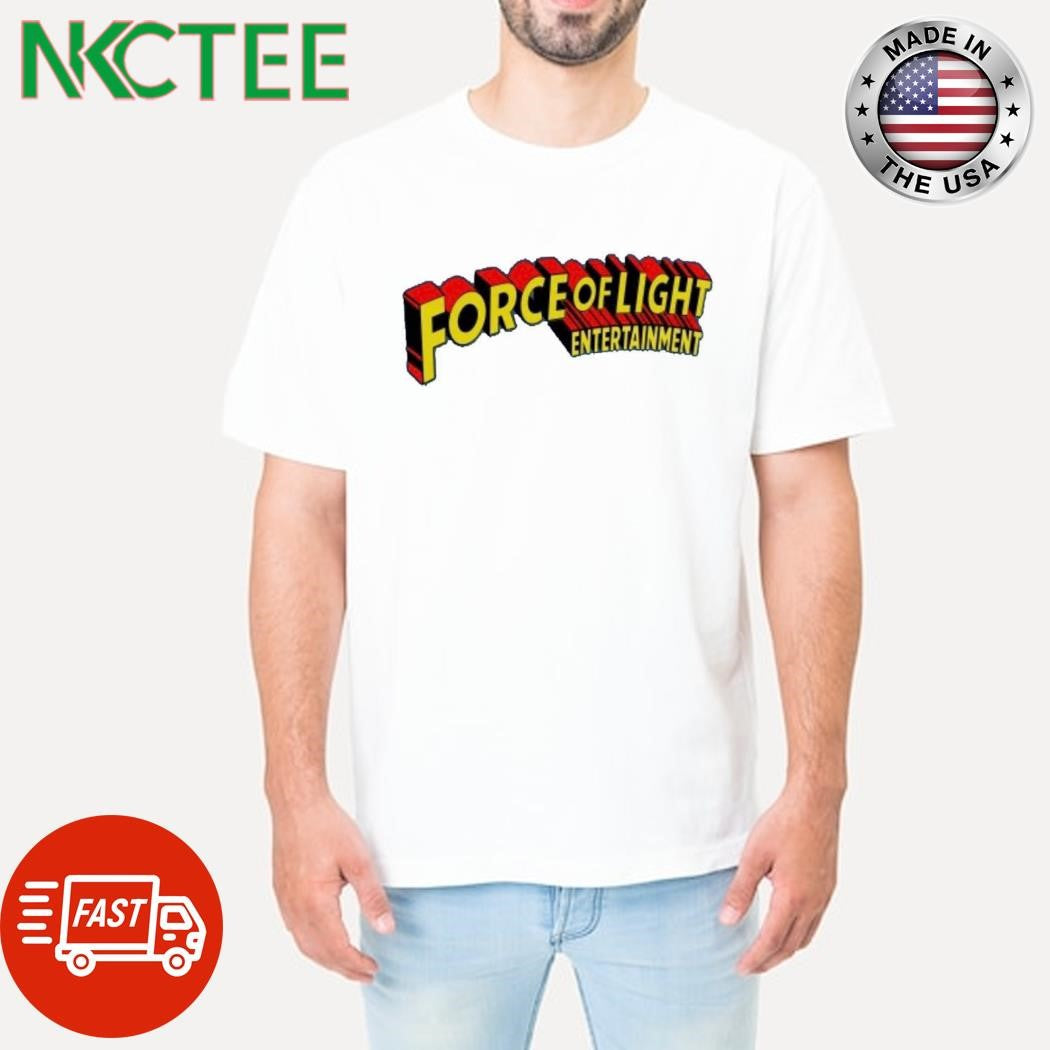 Force Of Light Entertainment shirt Unisex T-shirt, Sweatshirt, Hoodie, Long Sleeve Tee - T-Shirt, Sweatshirt, Hoodie