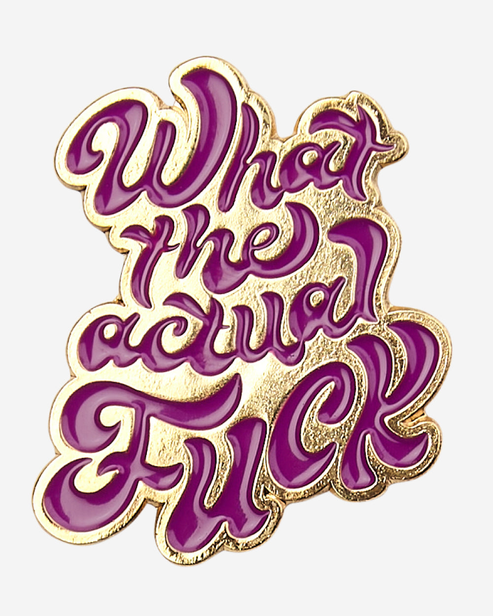What The Actual Fuck Enamel Pin Unisex T-shirt, Sweatshirt, Hoodie, Long Sleeve Tee - T-Shirt, Sweatshirt, Hoodie