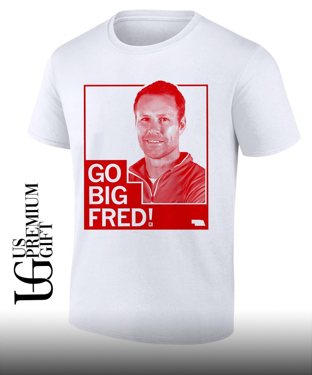 Fred Hoiberg Coach Nebraska Cornhuskers Go Big Fred shirt Unisex T-shirt, Sweatshirt, Hoodie, Long Sleeve Tee - T-Shirt, Sweatshirt, Hoodie