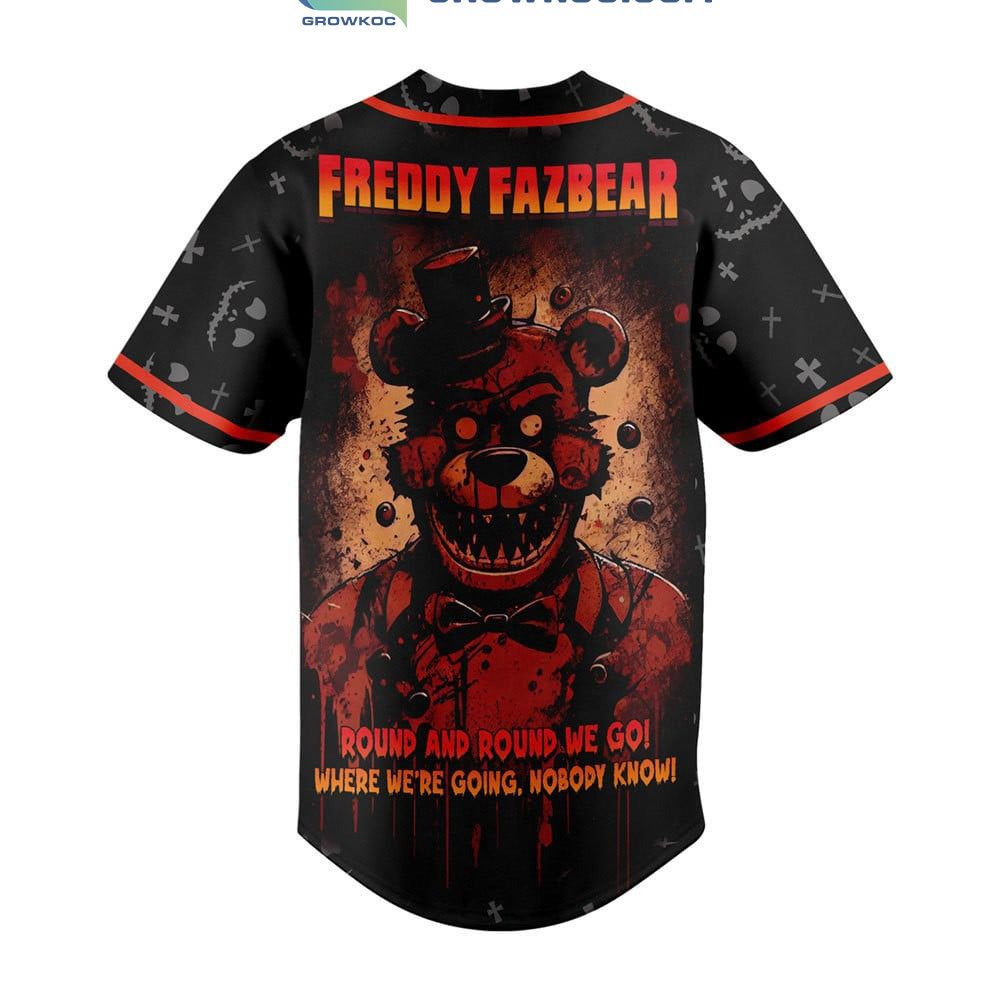 Freddy Fazbear Round And Round We Go Where We’re Going Nobody Know Baseball Jersey baseball jersey product view 3