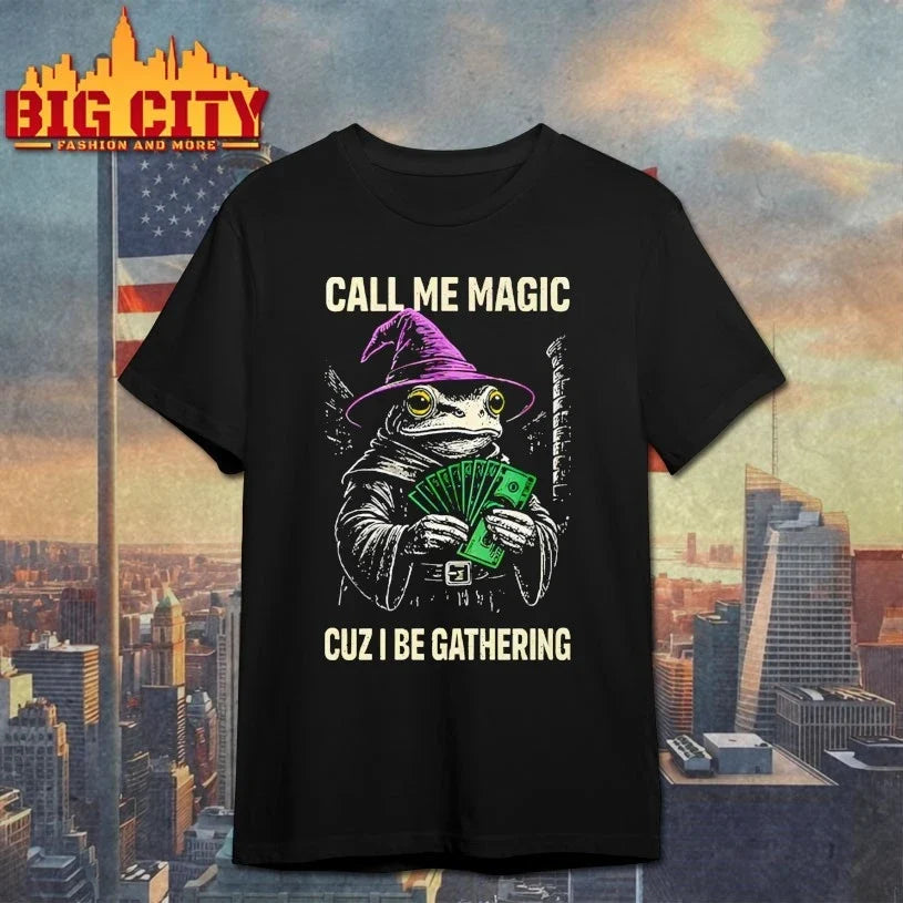 Frog Call Me Magic Cuz I Be Gathering Funny Wizard shirt Unisex T-shirt, Sweatshirt, Hoodie, Long Sleeve Tee - T-Shirt, Sweatshirt, Hoodie