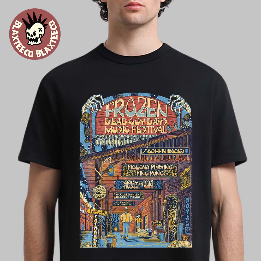 Frozen Dead Guy Days Music Festival 2026 Official Poster In Estes Park Colorado On March 28 2026 Lineup T-Shirt - T-Shirt, Sweatshirt, Hoodie