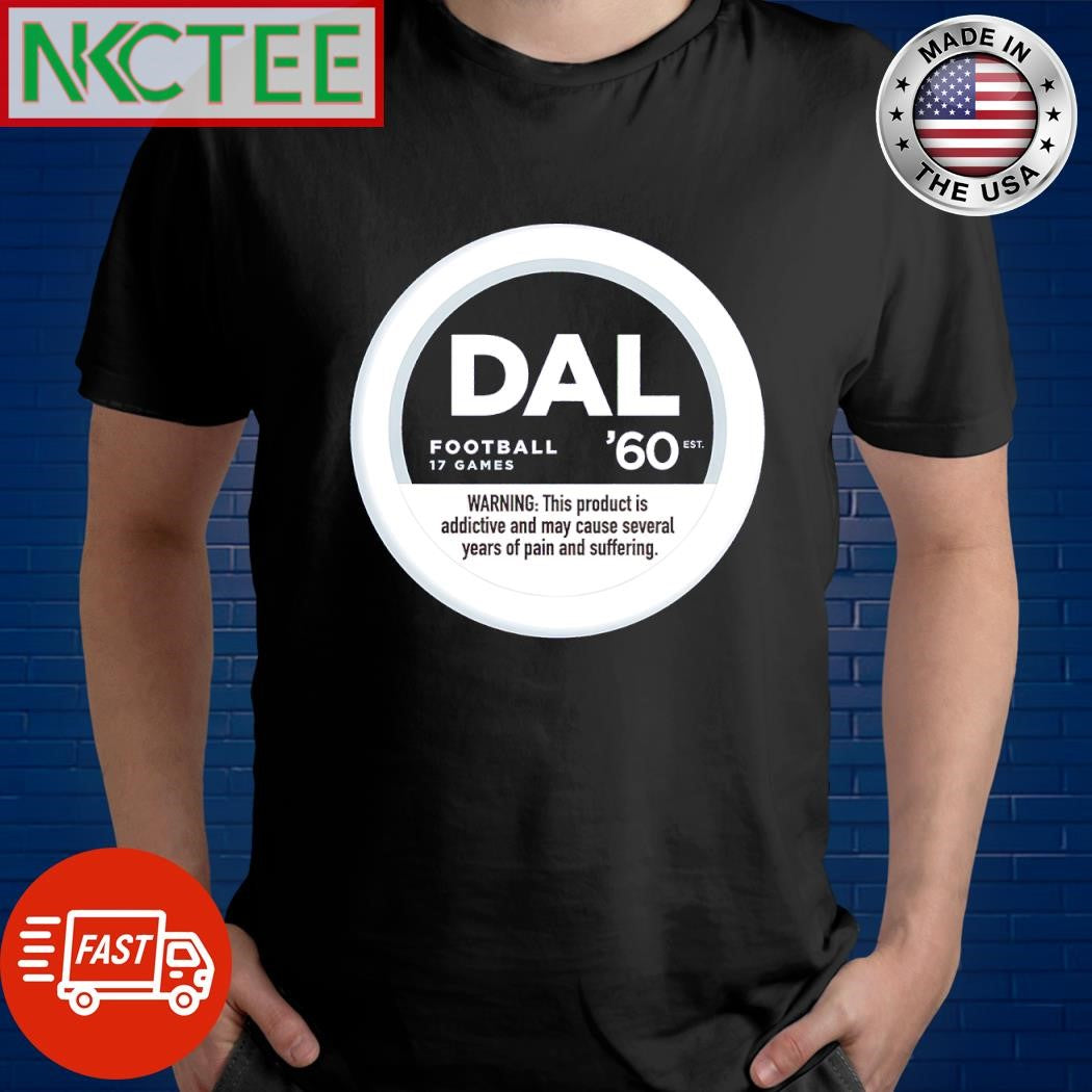 Funny DAL football 17 games ’60 est Warning this product is addictive and may cause several years of pain and suffering shirt - T-Shirt, Sweatshirt, Hoodie