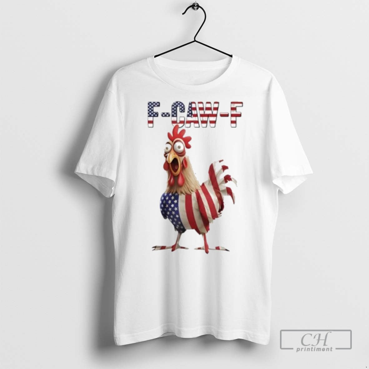Funny F Caw F Chicken Usa Flag Fcawf American Chicken T Shirts Unisex T-shirt, Sweatshirt, Hoodie, Long Sleeve Tee - T-Shirt, Sweatshirt, Hoodie