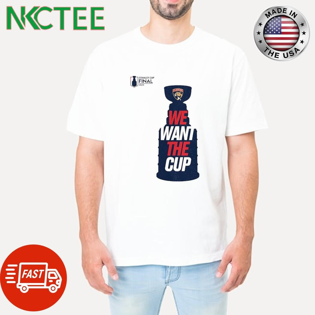 Funny Florida Panthers we want the cup shirt Unisex T-shirt, Sweatshirt, Hoodie, Long Sleeve Tee - T-Shirt, Sweatshirt, Hoodie