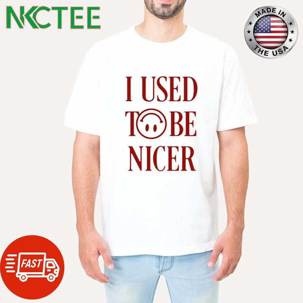 Funny I used to be nicer smile icon shirt Unisex T-shirt, Sweatshirt, Hoodie, Long Sleeve Tee - T-Shirt, Sweatshirt, Hoodie