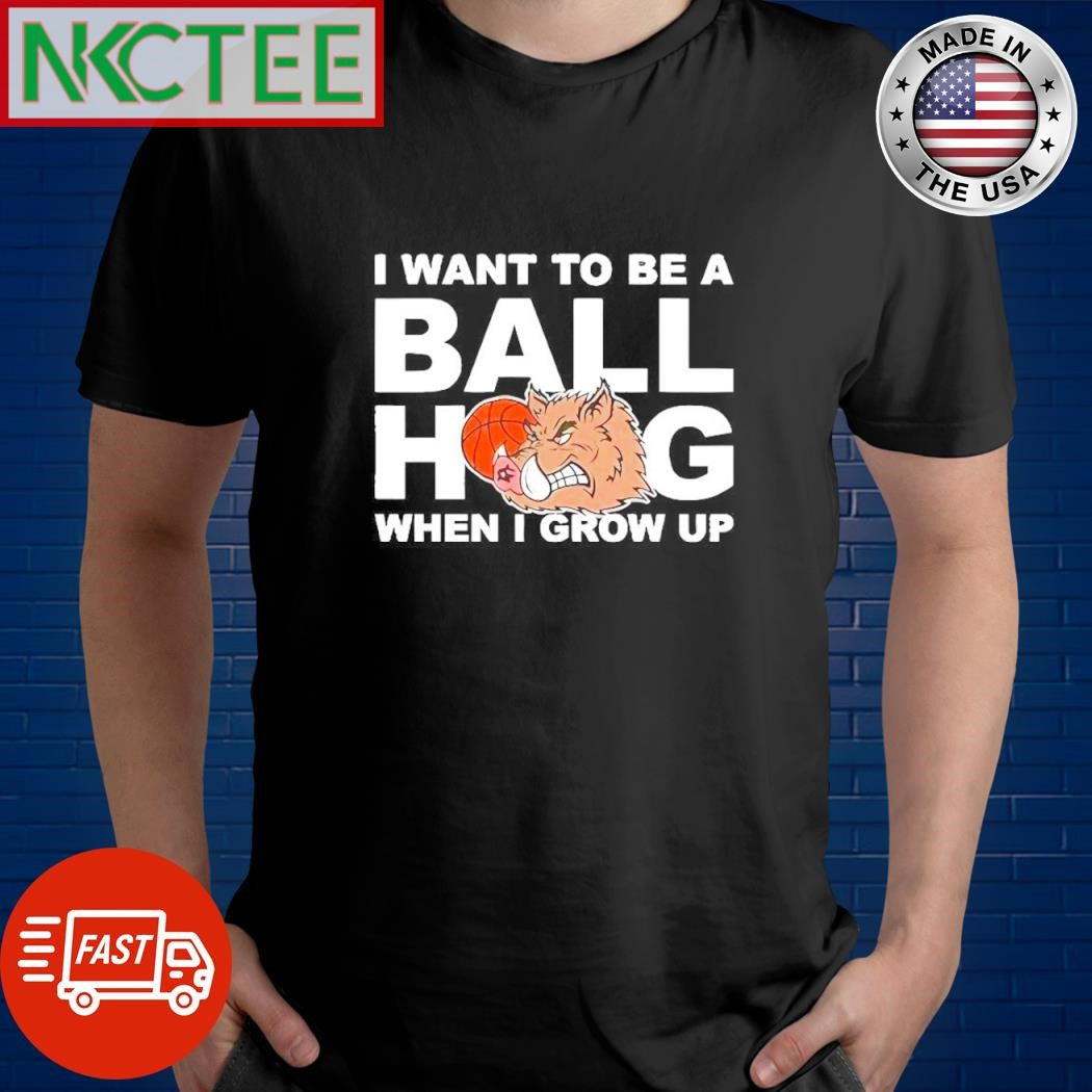 Funny I want to be a ball hog when I grow up Arkansas Razorbacks basketball ball shirt Unisex T-shirt, Sweatshirt, Hoodie, Long Sleeve Tee - T-Shirt, Sweatshirt, Hoodie
