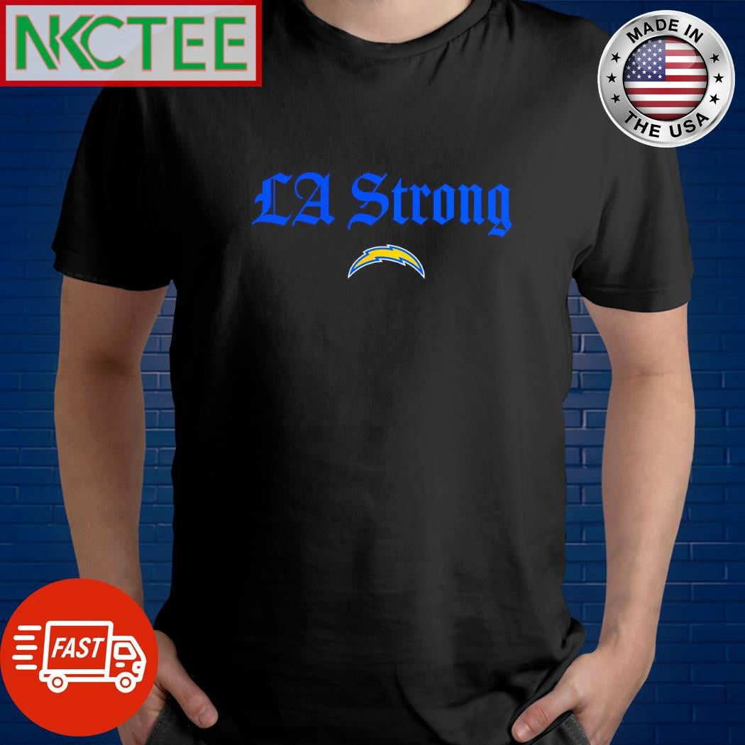 Funny LA Strong Los Angeles Chargers shirt Unisex T-shirt, Sweatshirt, Hoodie, Long Sleeve Tee - T-Shirt, Sweatshirt, Hoodie