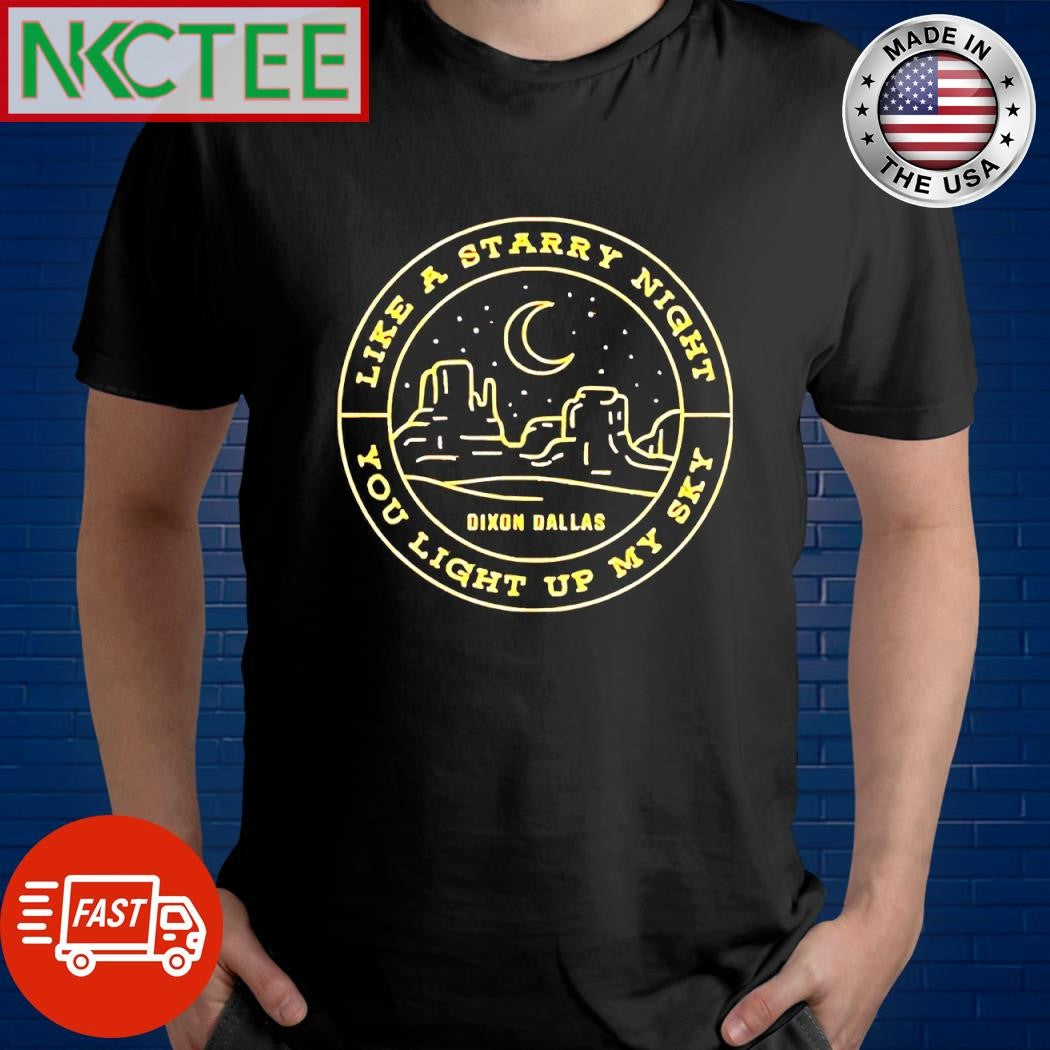 Funny Like A Starry Night You Light Up My Sky Dixon Dallas circle shirt Unisex T-shirt, Sweatshirt, Hoodie, Long Sleeve Tee - T-Shirt, Sweatshirt, Hoodie