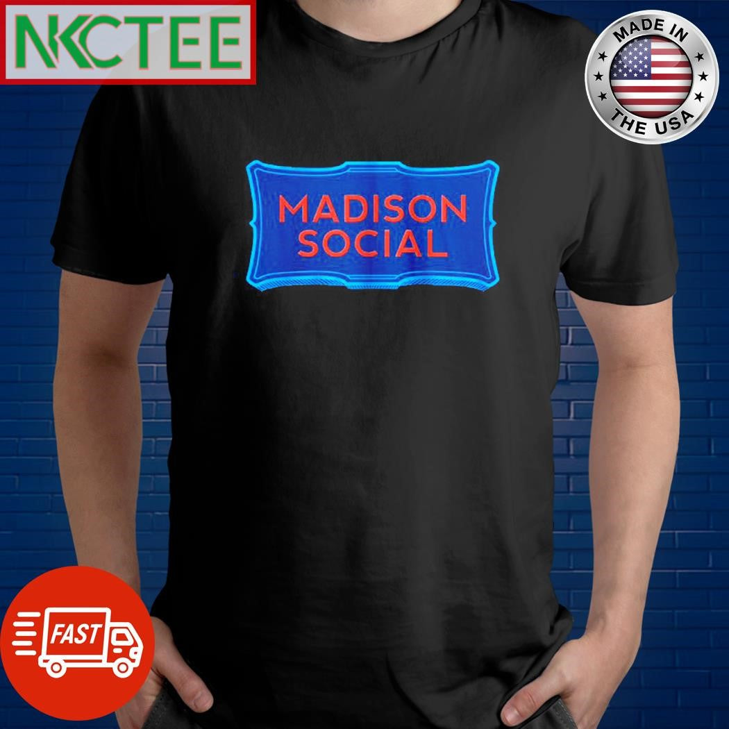 Funny Madison Social shirt Unisex T-shirt, Sweatshirt, Hoodie, Long Sleeve Tee - T-Shirt, Sweatshirt, Hoodie