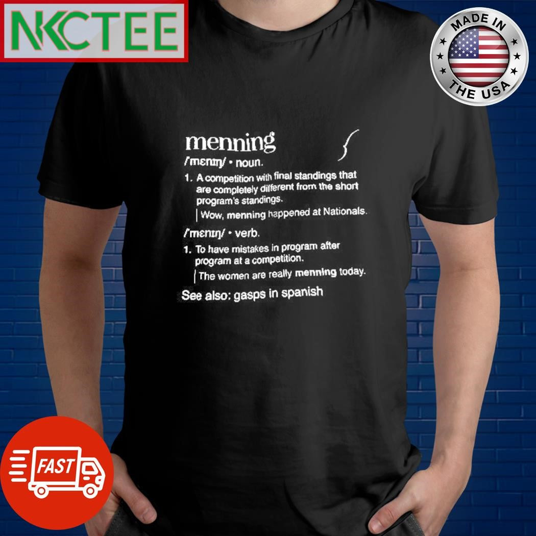 Funny Meaning ment noun. 1. A competition with final standings that are completely different from the short program standings shirt - T-Shirt, Sweatshirt, Hoodie