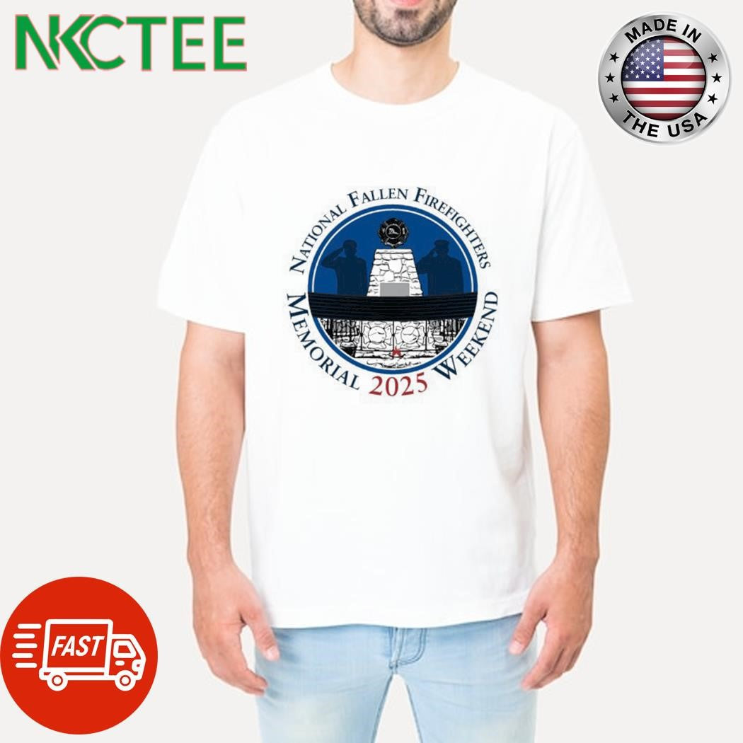 Funny National Fallen Firefighter Memorial 2025 Weekend shirt Unisex T-shirt, Sweatshirt, Hoodie, Long Sleeve Tee - T-Shirt, Sweatshirt, Hoodie