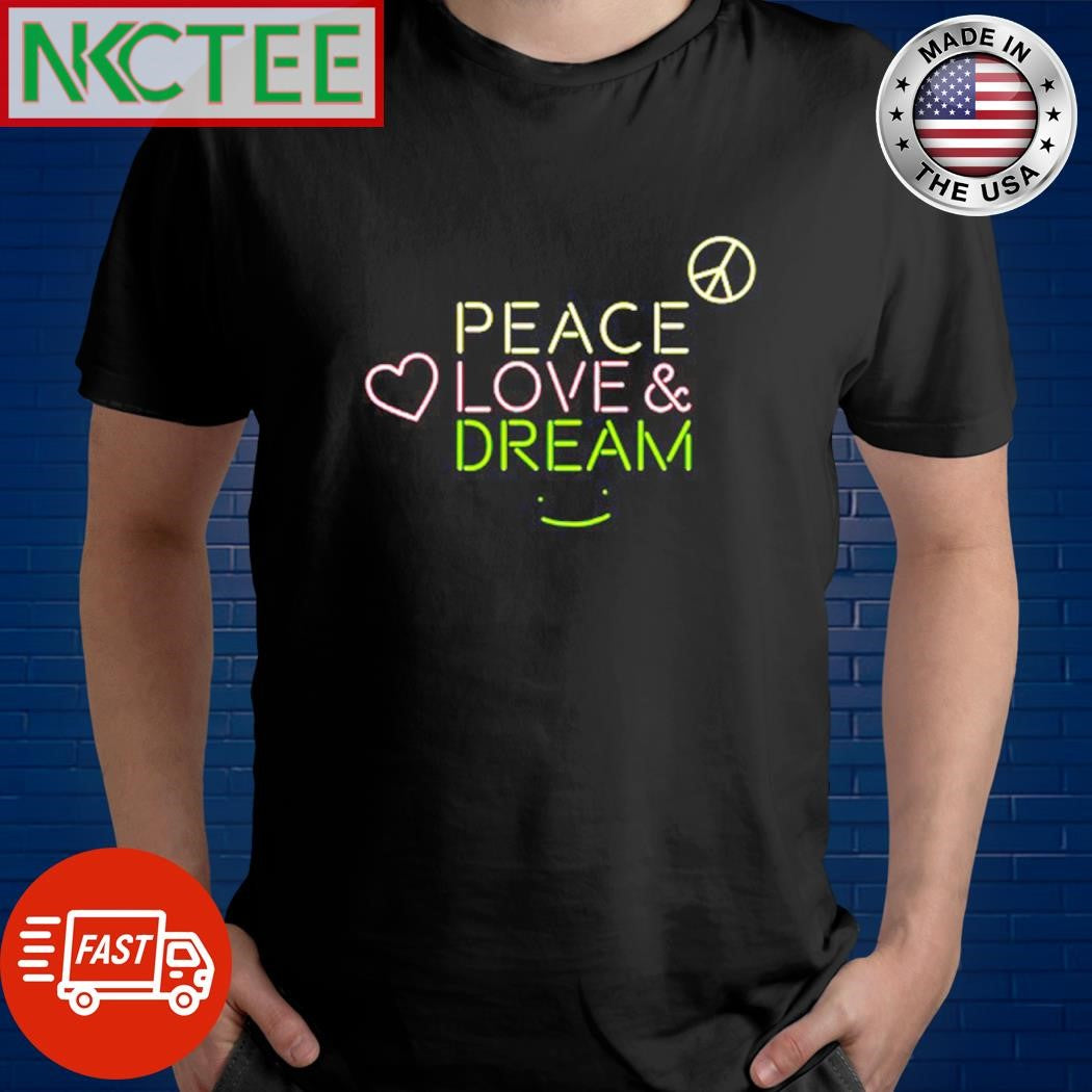 Funny Peace Love And Dream shirt Unisex T-shirt, Sweatshirt, Hoodie, Long Sleeve Tee - T-Shirt, Sweatshirt, Hoodie