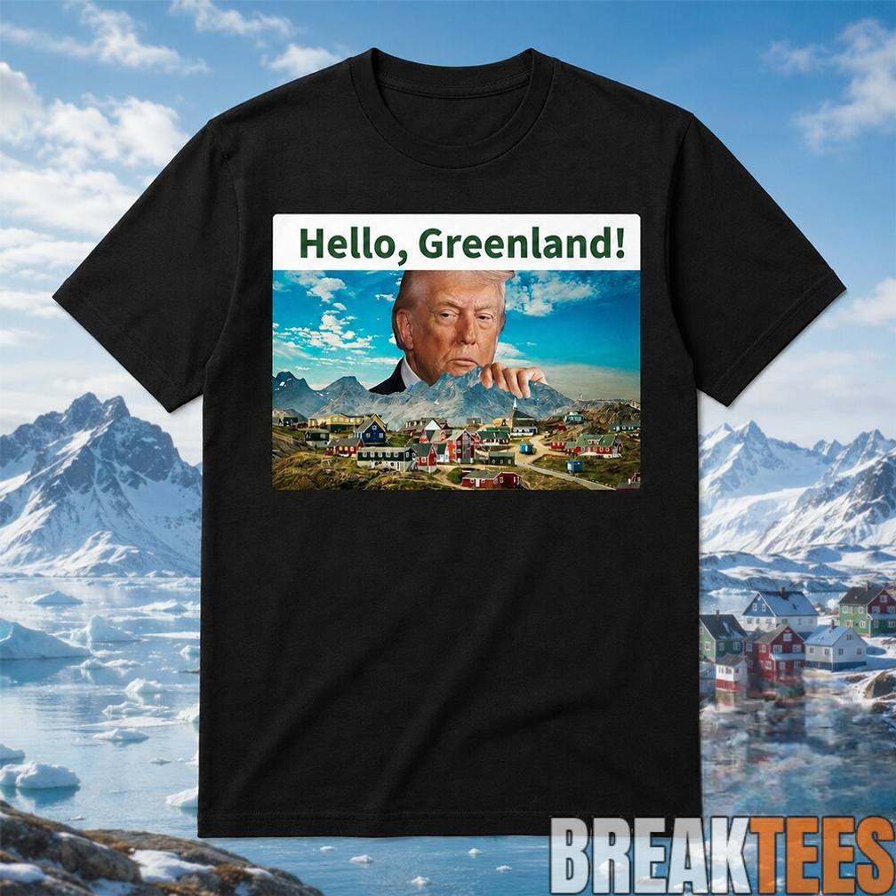 Funny President Trump Hello Greenland Shirt Unisex T-shirt, Sweatshirt, Hoodie, Long Sleeve Tee - T-Shirt, Sweatshirt, Hoodie
