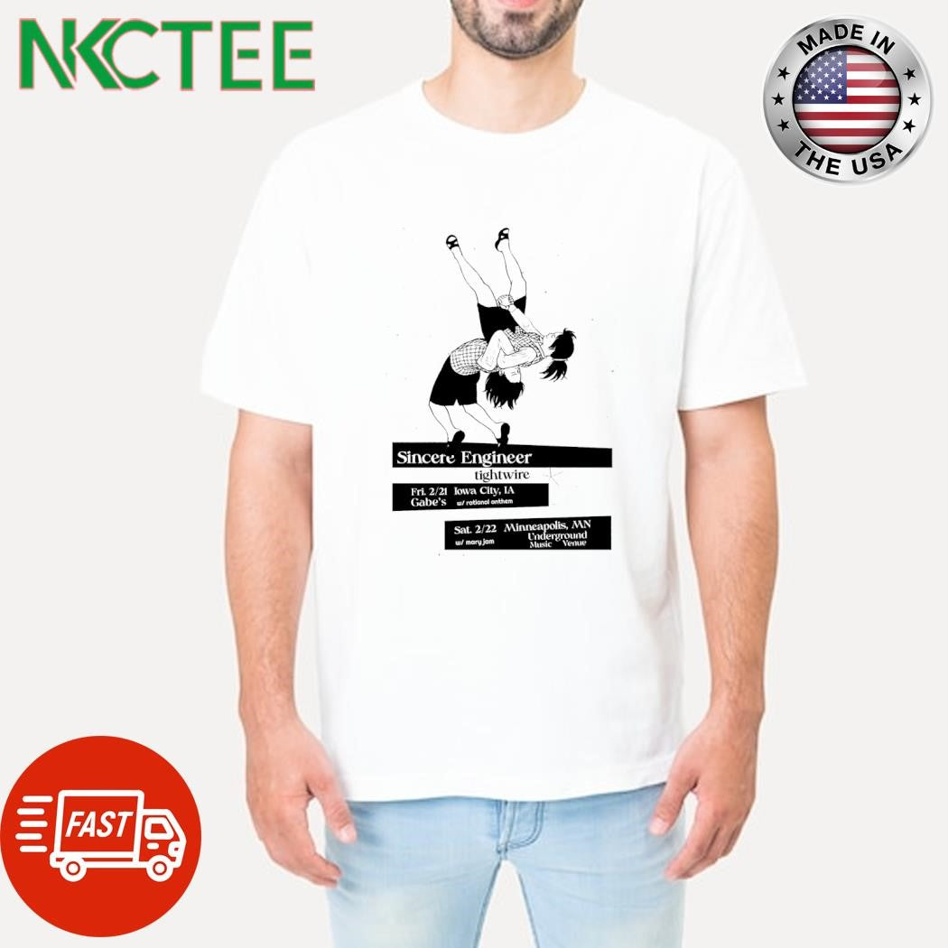 Funny Sincere Engineer tightwire Fri. 2 21 Iowa City, IA Gabe’s w rational anthem Sat. 2 22 Minneapolis shirt - T-Shirt, Sweatshirt, Hoodie