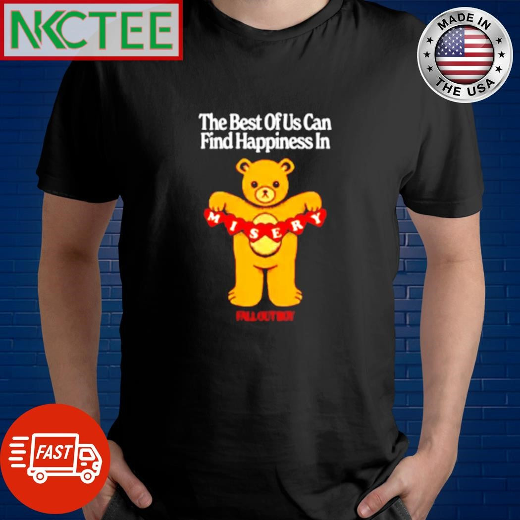 Funny The Best Of Us Can Find Happiness In Misery Fall Out Boy bear shirt Unisex T-shirt, Sweatshirt, Hoodie, Long Sleeve Tee - T-Shirt, Sweatshirt, Hoodie