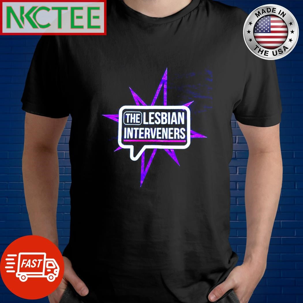 Funny The Lesbian Interveners shirt Unisex T-shirt, Sweatshirt, Hoodie, Long Sleeve Tee - T-Shirt, Sweatshirt, Hoodie
