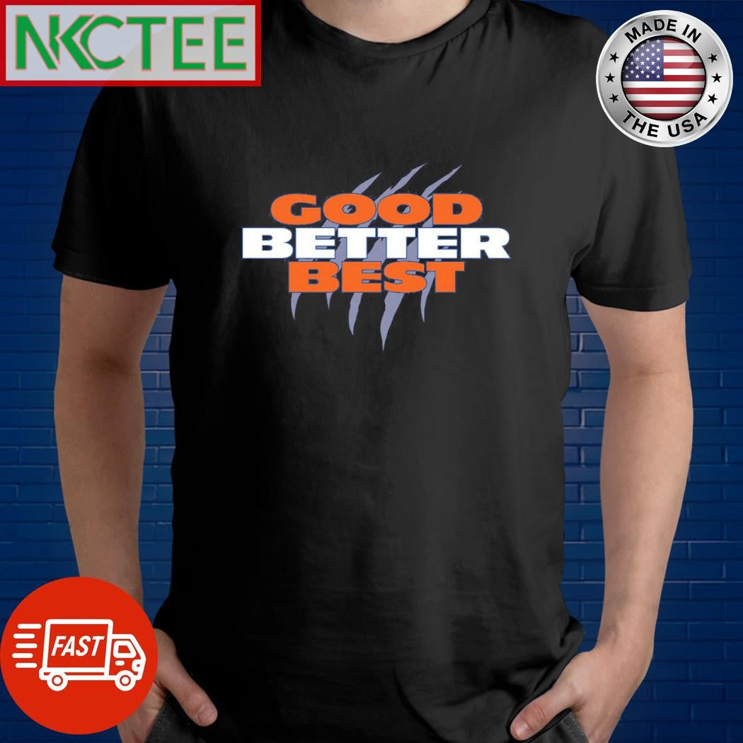 GOOD BETTER BEST scratch shirt Unisex T-shirt, Sweatshirt, Hoodie, Long Sleeve Tee - T-Shirt, Sweatshirt, Hoodie