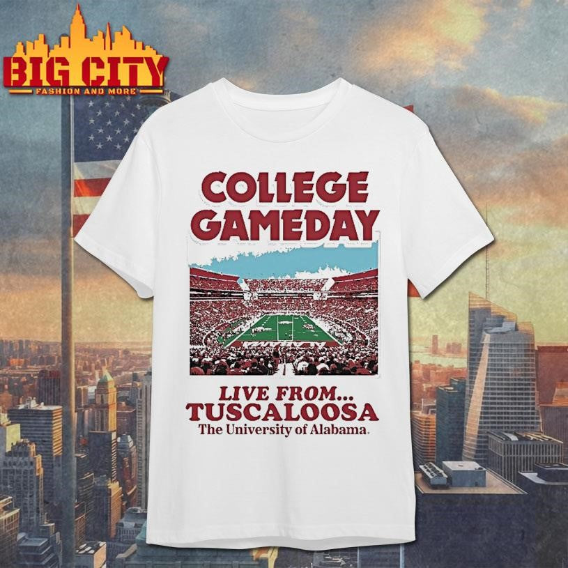 Gameday Live From Tuscaloosa The University Of Alabama Shirt Unisex T-shirt, Sweatshirt, Hoodie, Long Sleeve Tee - T-Shirt, Sweatshirt, Hoodie