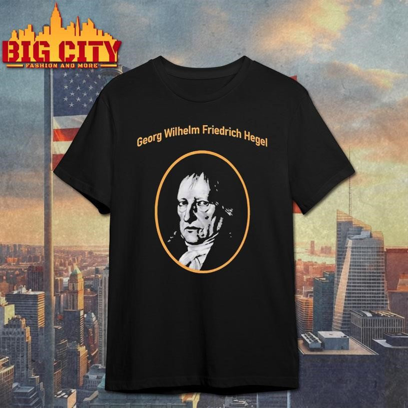 Georg Wilhelm Friedrich Hegel Shirt Unisex T-shirt, Sweatshirt, Hoodie, Long Sleeve Tee - T-Shirt, Sweatshirt, Hoodie