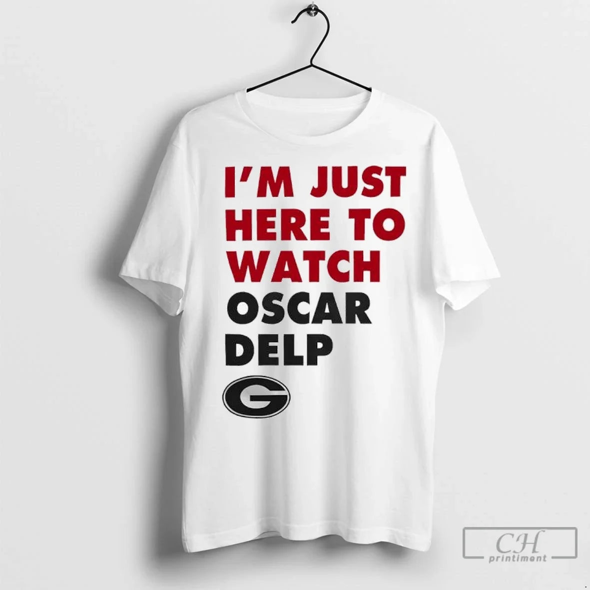 Georgia Bulldogs Im Just Here To Watch Oscar Delp T Shirts Unisex T-shirt, Sweatshirt, Hoodie, Long Sleeve Tee - T-Shirt, Sweatshirt, Hoodie