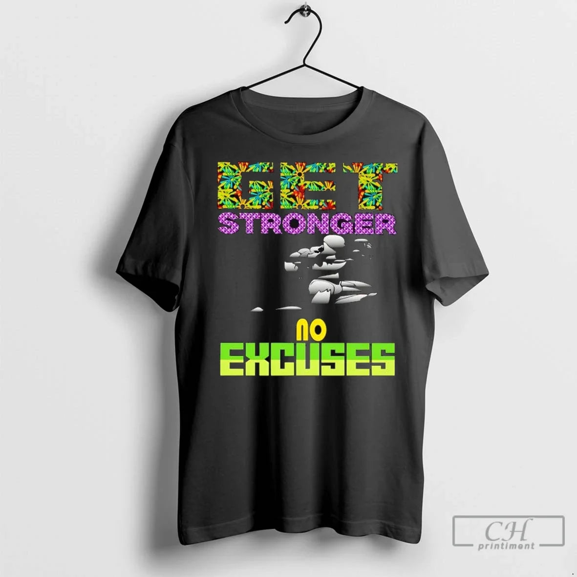 Get Stronger No Excuses Gym Lover Fitness T Shirts Unisex T-shirt, Sweatshirt, Hoodie, Long Sleeve Tee - T-Shirt, Sweatshirt, Hoodie