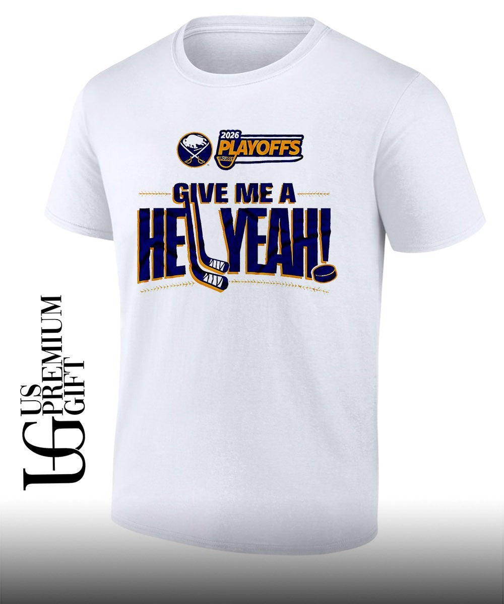Give Me A Hell Yeah 2026 Buffalo Sabres NHL Playoffs shirt Unisex T-shirt, Sweatshirt, Hoodie, Long Sleeve Tee - T-Shirt, Sweatshirt, Hoodie