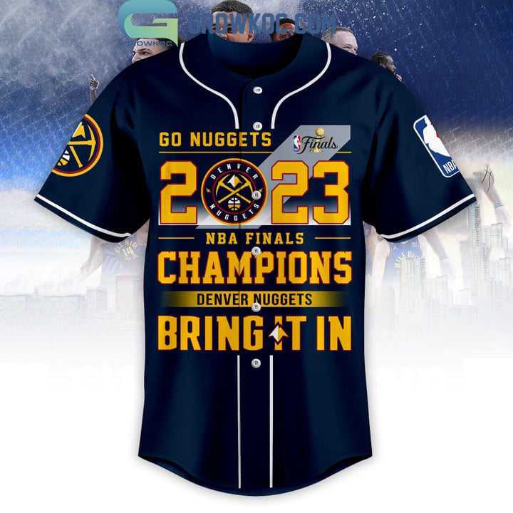 Go Nuggets 2023 NBA Finals Champions Bring It In Midnight Blue Design Baseball Jersey baseball jersey product view 2