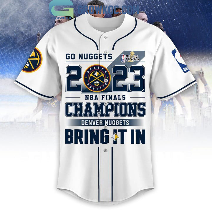 Go Nuggets 2023 NBA Finals Champions Bring It In White Design Baseball Jersey baseball jersey product view 2