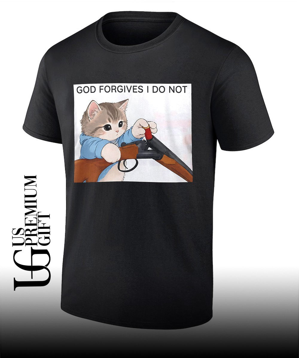 God forgives I do not Cat shirt Unisex T-shirt, Sweatshirt, Hoodie, Long Sleeve Tee - T-Shirt, Sweatshirt, Hoodie