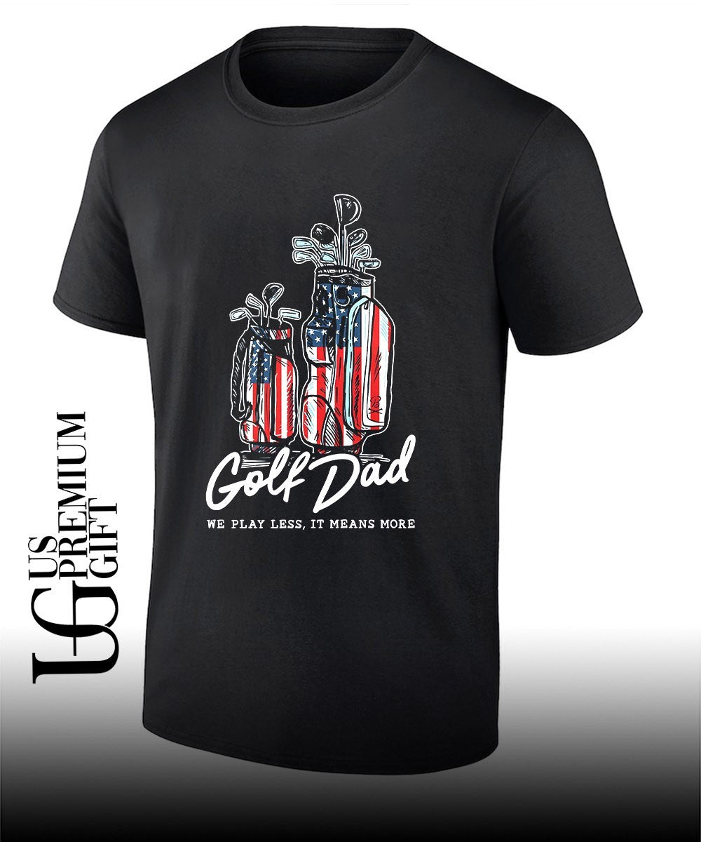 Golf Dad Bags USA we play less it means more shirt Unisex T-shirt, Sweatshirt, Hoodie, Long Sleeve Tee - T-Shirt, Sweatshirt, Hoodie