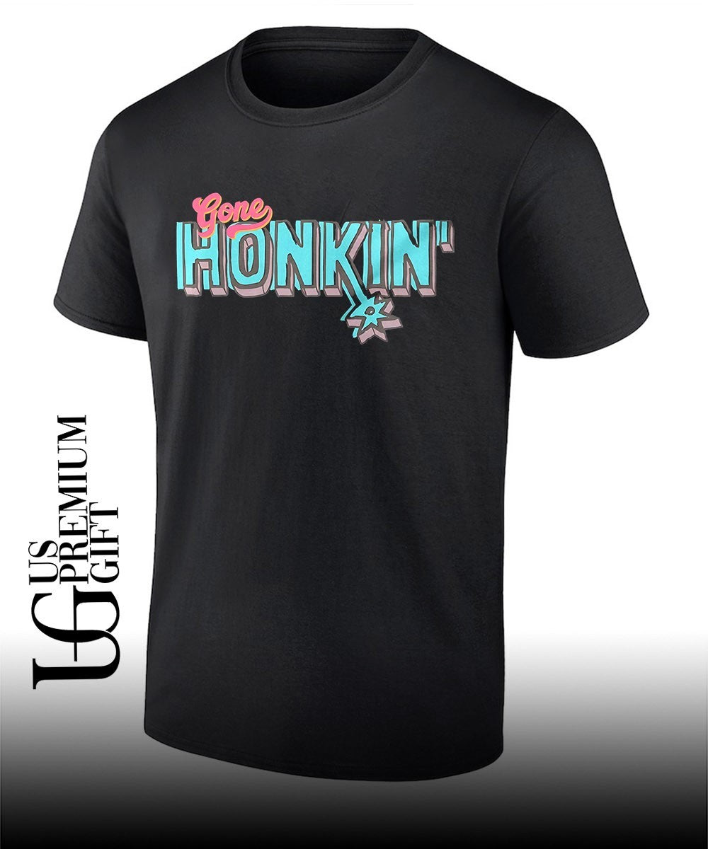 Gone Honkin San Antonio Spurs NBA shirt Unisex T-shirt, Sweatshirt, Hoodie, Long Sleeve Tee - T-Shirt, Sweatshirt, Hoodie