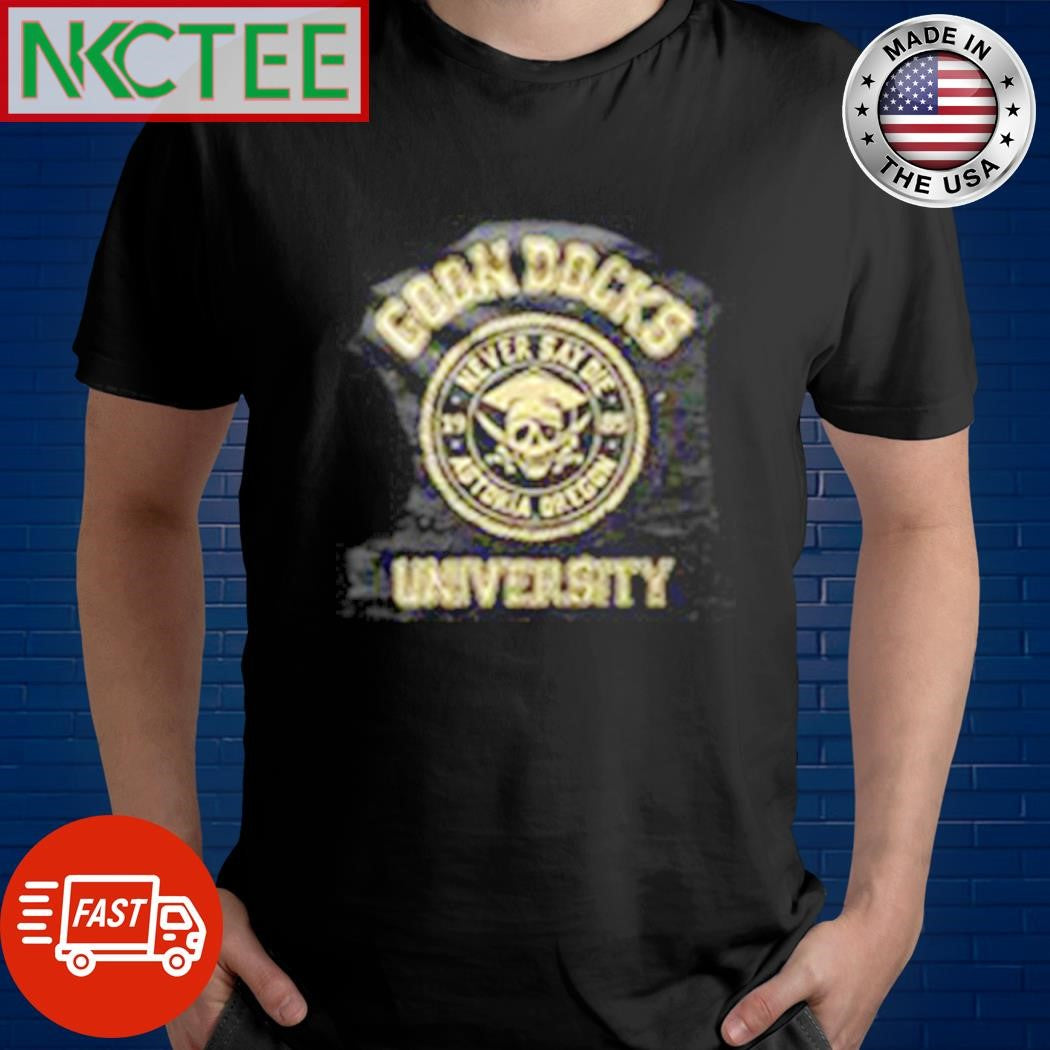 Goon Docks University Never say die 1985 Astoria Oregon shirt Unisex T-shirt, Sweatshirt, Hoodie, Long Sleeve Tee - T-Shirt, Sweatshirt, Hoodie