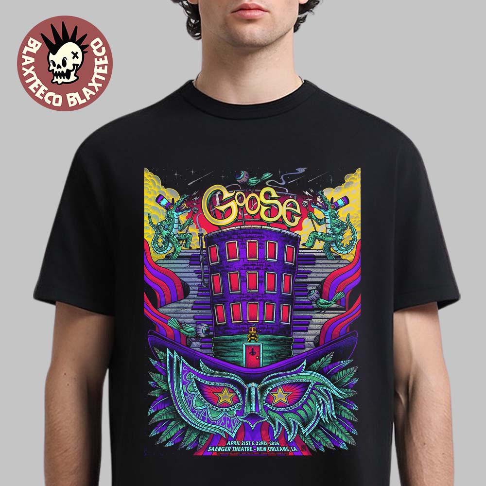 Goose Band New Orleans Los Angeles 2026 Venue Poster At Saenger Theatre On April 21 And 22 2026 T-Shirt - T-Shirt, Sweatshirt, Hoodie